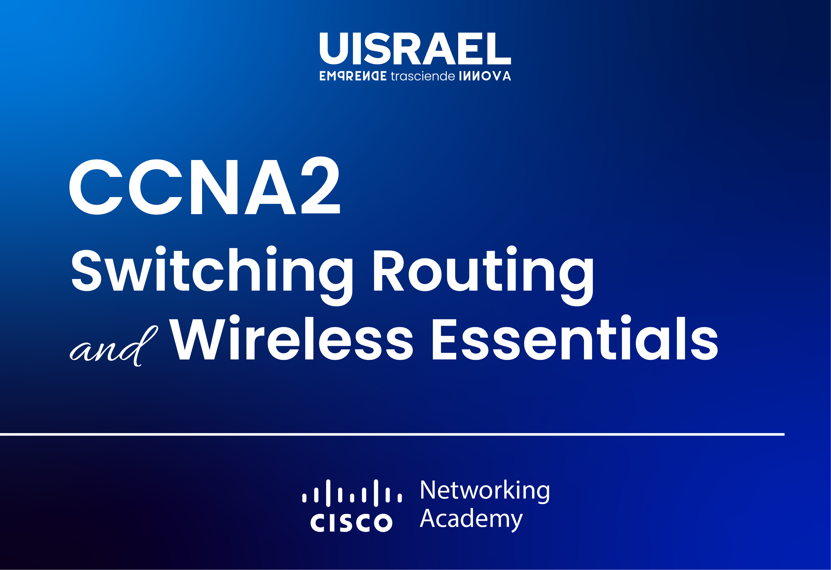 ACADÉMIA CISCO - CCNA2: Switching Routing and Wireless Essentials 